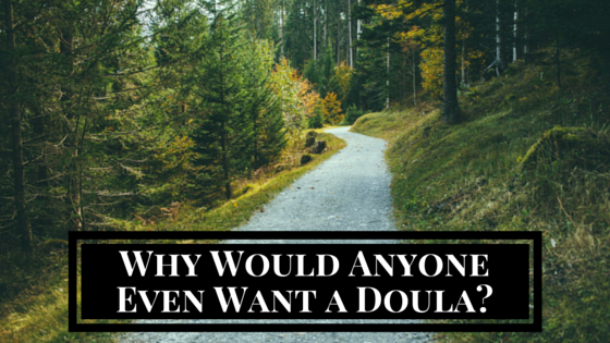 Why Would Anyone Even Want a Doula- (1)
